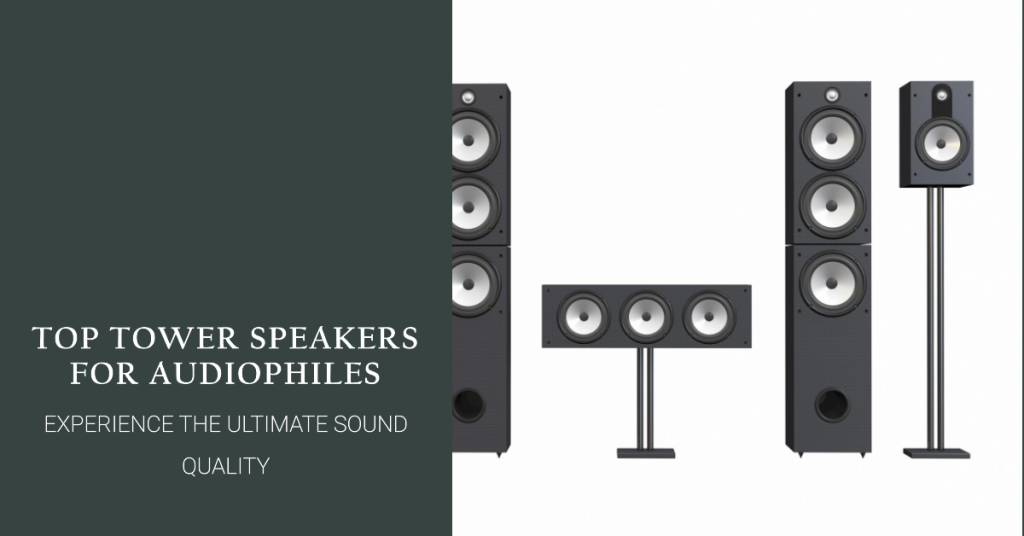 Best Tower Speakers for Audiophiles in 2024