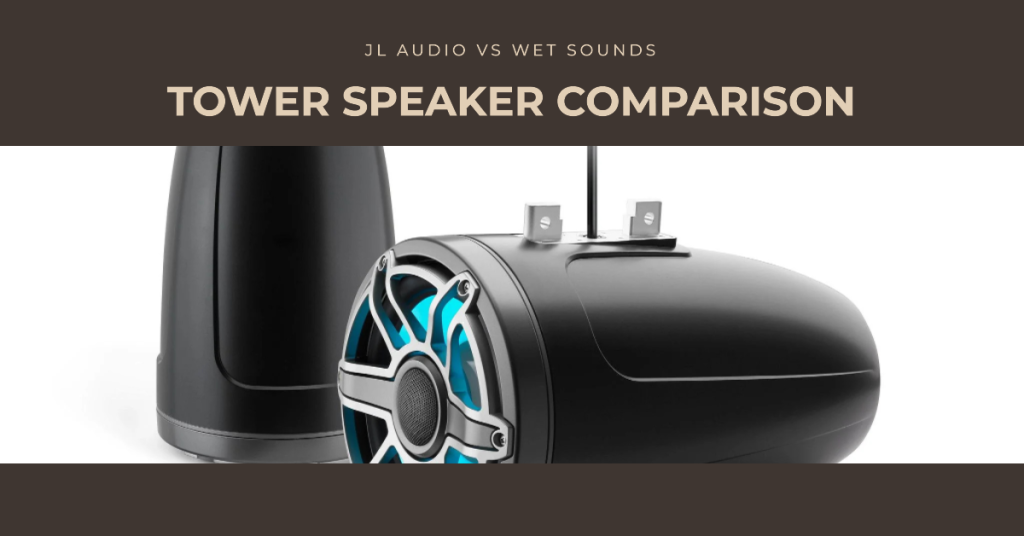 JL Audio vs Wet Sounds Tower Speakers Compared